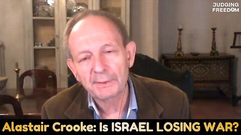 Alastair Crooke: Is Israel Losing the War?