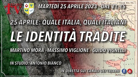 25 APRILE: QUALE ITALIA, QUALI ITALIANI. LE IDENTITÀ TRADITE. MASSIMO VIGLIONE, GUIDO VIGNELLI