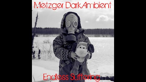 Endless Suffering ( Noise Ambient / Drone / Experimental Music ) Metzger Dark Ambient