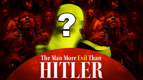 The man more evil than Hitler