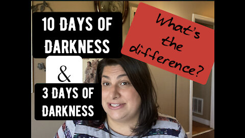 10 Days of Darkness VS. 3 Days of Darkness - What’s the Difference? What has God said?!