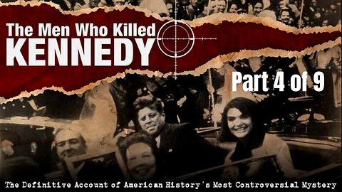 Part 4 of 9: The Men Who Killed Kennedy - The Patsy