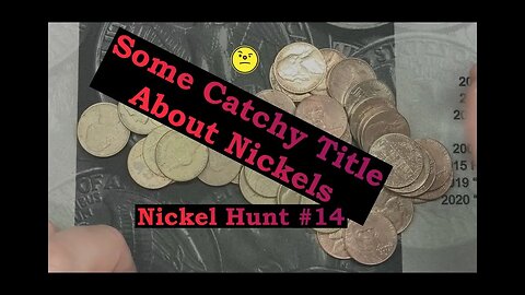 Um, some catchy title about nickels - Nickel Hunt #14