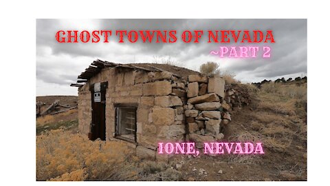 Ghost Towns of Nevada - Part 2- Ione, Nevada --Ghost Town Nevada