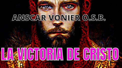 La Victoria de Cristo, por Anscar Vonier O.S.B.