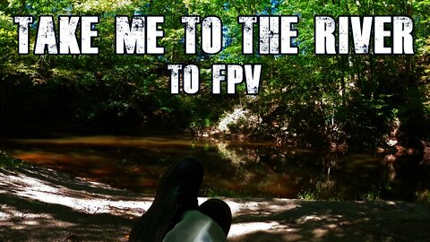 Take me to the River (FPV Over Water)