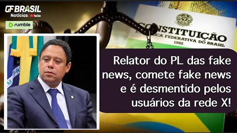 Relator do PL das fake news, comete fake news e é desmentido pelos usuários da rede X!