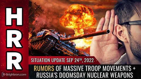 Situation Update, 9/24/22 - Rumors of massive troop movements + Russia's doomsday nuclear weapons