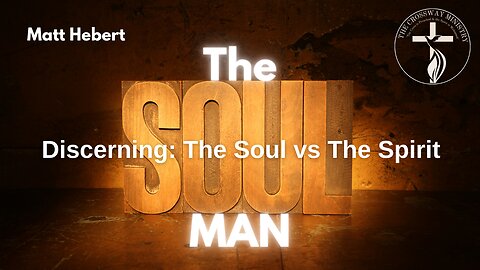 The Soul Man: Discerning--The Spirit (of man) vs. The Soul