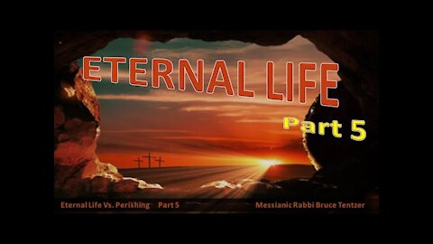 Eternal Life Part 5