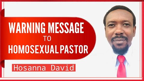 Warning from God to Pastors Promoting Homosexuality | Hosanna David