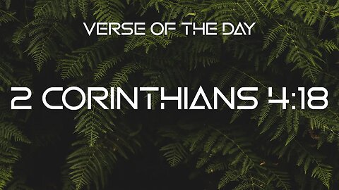 January 7, 2023 - 2 Corinthians 4:18 // Verse of the Day