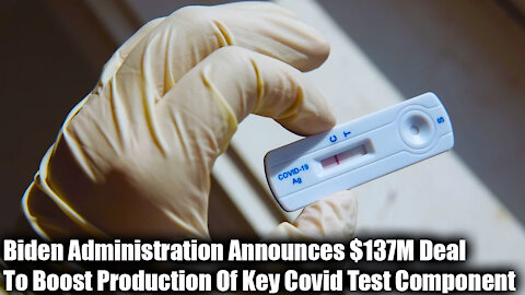 Biden Administration Announces $137M Deal To Boost Production Of Key Covid Test Component