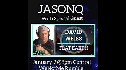WeNotMe Jason Q With Special Guest David Weiss Topic Flat Earth 1/9/24 9pm EST 8pm CT