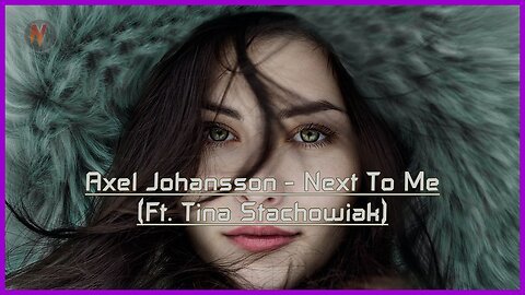 Axel Johansson - Next To Me (Ft. Tina Stachowiak)