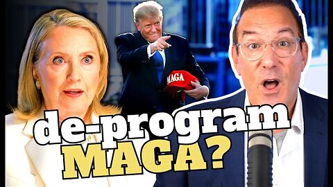 HILLARY: Maybe it's time for a "formal de-programming" of MAGA