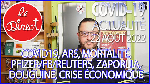 Direct 22 août 22 : Covid19, ARS, Mortalité, Pfizer/FB/Reuters, Zaporijia, Douguine, Crise...