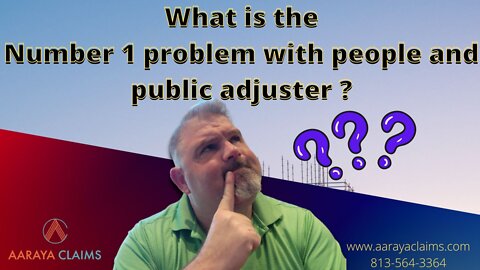 What is the number 1 problem with people and public adjusters?