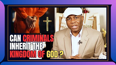 Can Criminals inherit the Kingdom Of God ?