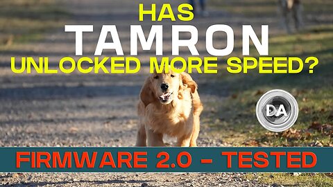 Has Tamron Unlocked More Speed? | Firmware 2.0 Tested