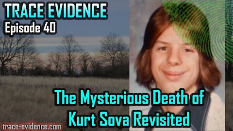 040 - The Mysterious Death of Kurt Sova Revisited