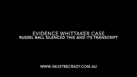 Whittaker case silencing of evidence by Russell Ball