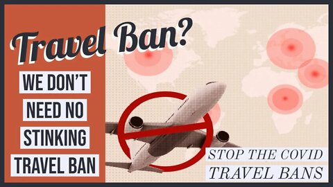 Stop the Covid Travel Bans
