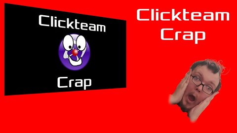 Clickteam Crap, because I don't even. Or odd, for that matter.