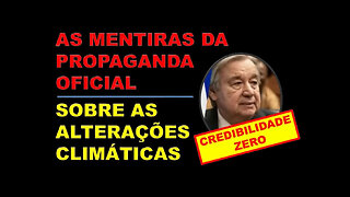 AS MENTIRAS DA PROPAGANDA OFICIAL SOBRE AS ALTERAÇÕES CLIMÁTICAS