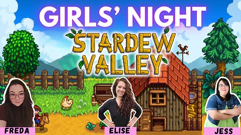 Girls' Game Night: Stardew Valley Let's Play - Ep. 1