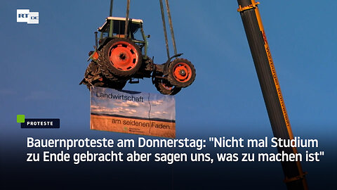 Bauernproteste am Donnerstag: "Nicht mal Studium zu Ende gebracht aber sagen uns, was zu machen ist"