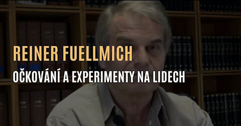 Právník Reiner Fuellmich - O očkování a provádění experimentech na lidech