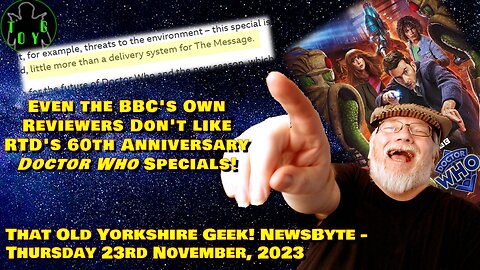 Even the BBC's Own Reviewers Dislike RTD's 1st Dr Who Anniversary Special! - 23rd November, 2023