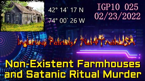IGP10 025 - The Non-existent Abandoned Farmhouse and Satanic Ritual Murder