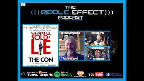 The Ripple Effect Podcast #250 (Patrick Lovell & Sean Dustin | The Con: We Were All Sold A Lie)