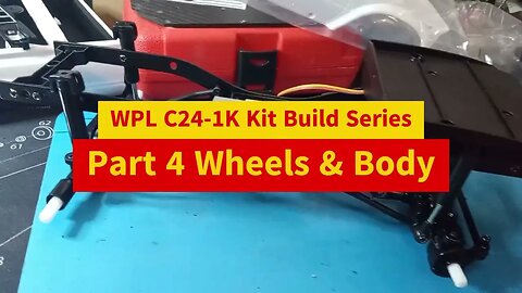 WPL C24-1K Kit Build Series - Part 4 - Wheels & Body Last 2 min Audio Issue Fixed Incoming!