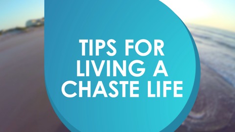Two tips for living in chastity.