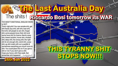 2022 JAN 26 The Last Australia Day THIS TYRANNY SHIT STOPS NOW Riccardo Bosi tomorrow its WAR