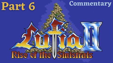 In Pursuit of the Thieves - Lufia II: Rise of the Sinistrals Part 6