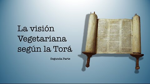 La Visión Vegetariana según la Torá parte II