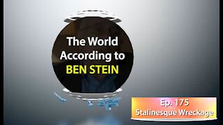 The World According to Ben Stein/Ep 175, 100 Days of Stalinesque Wreckage, May 1, 2021