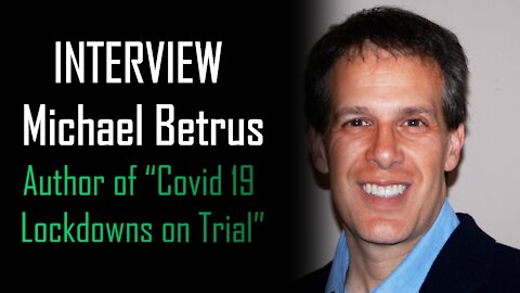 Why did Michael Betrus Write Covid 19 Lockdowns on Trial?