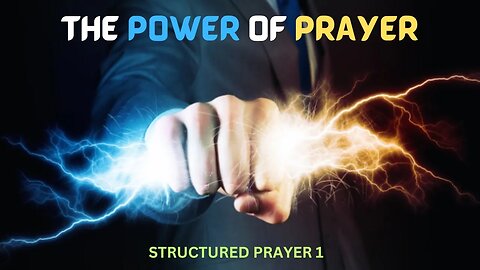 The Power of Prayer - Structured Prayer 1