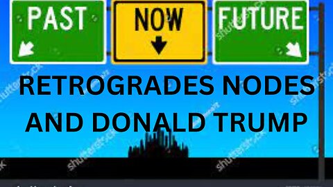 RETROGRADES, NODES, AND DONALD TRUMP