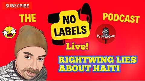 Right Wing Lies about Haiti Gang Leader and more - No Labels Pod live!