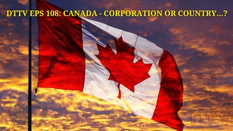 DTTV 108: Canada – Corporation or Country?