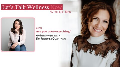 Episode 153: Are You Over-Exercising with Dr.Jennifer Quartano