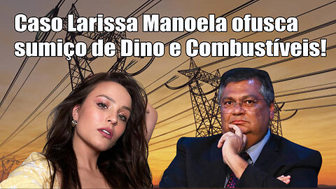 Caso Larissa Manoela ofusca sumiço de Dino e Combustíveis!