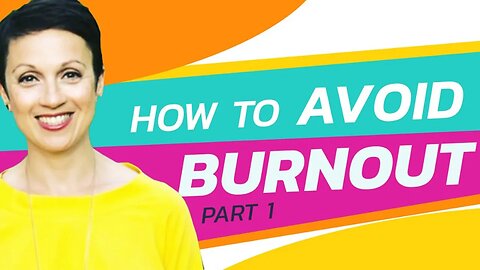 How to Avoid Burnout | Part 1