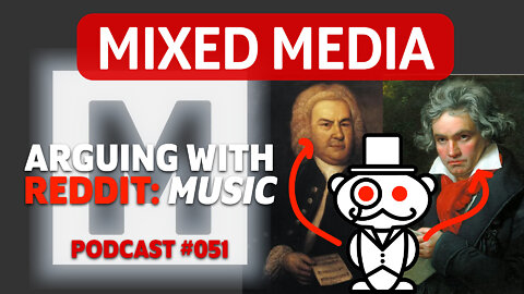 ARGUING W/ REDDIT: Would Bach & Beethoven be praised TODAY? Who really started the Modern Era? | 051
